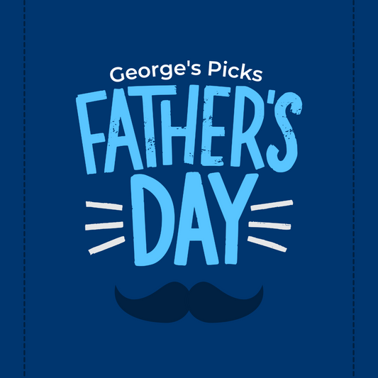George's Picks: Father's Day Edition 2022.